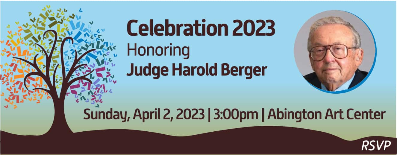 Celebration 2023 Honoring Judge Harold Berger. Sunday, April 2, 2023, 3:00pm, Abington Art Center